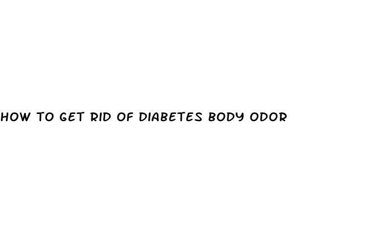 how to get rid of diabetes body odor
