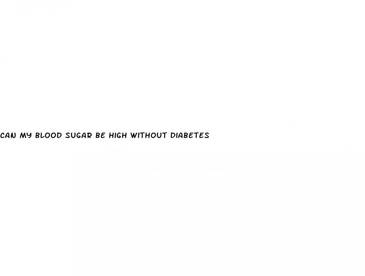 can my blood sugar be high without diabetes