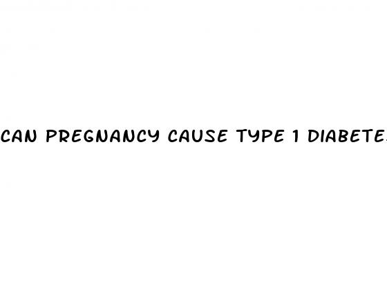 can pregnancy cause type 1 diabetes