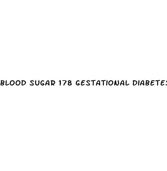 blood sugar 178 gestational diabetes