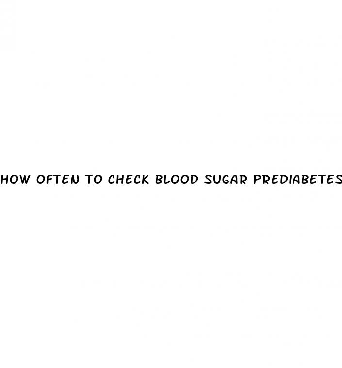 how often to check blood sugar prediabetes
