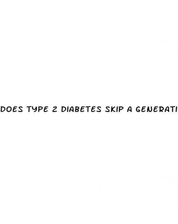 does type 2 diabetes skip a generation