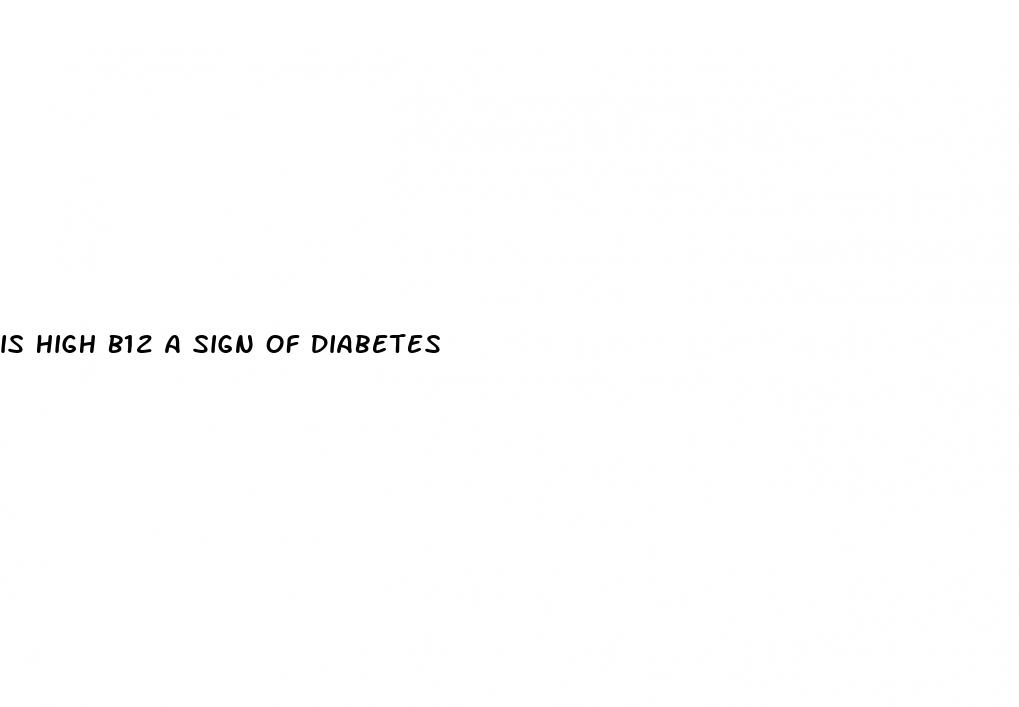 is high b12 a sign of diabetes