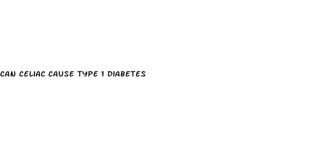 can celiac cause type 1 diabetes