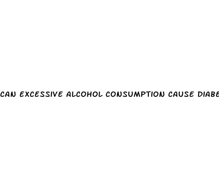 can excessive alcohol consumption cause diabetes