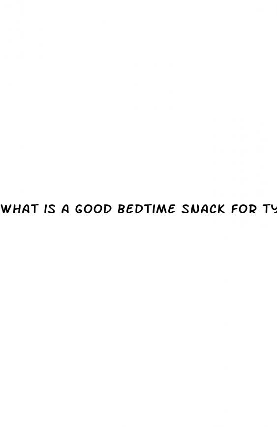 what is a good bedtime snack for type 2 diabetes