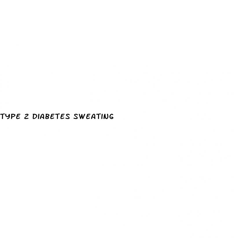type 2 diabetes sweating