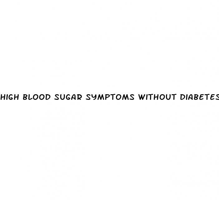 high blood sugar symptoms without diabetes
