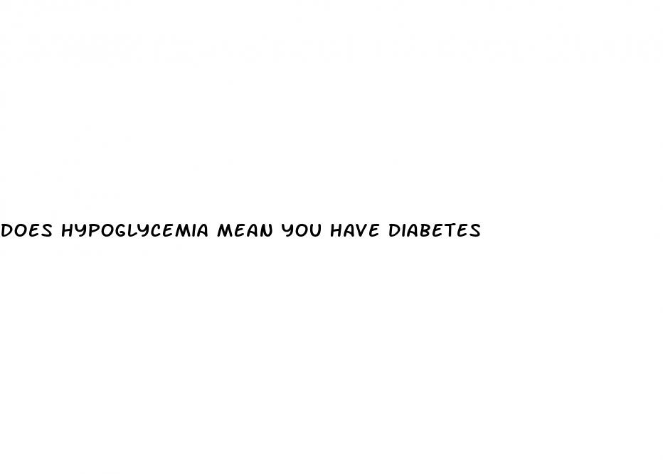 does hypoglycemia mean you have diabetes