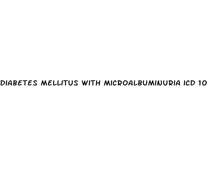 diabetes mellitus with microalbuminuria icd 10