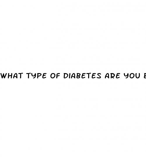 what type of diabetes are you born with