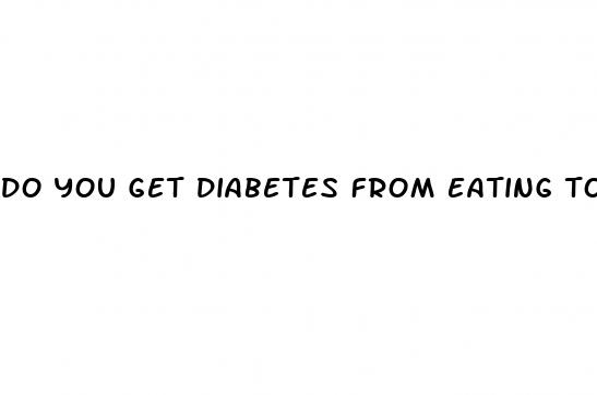 do you get diabetes from eating to much sugar
