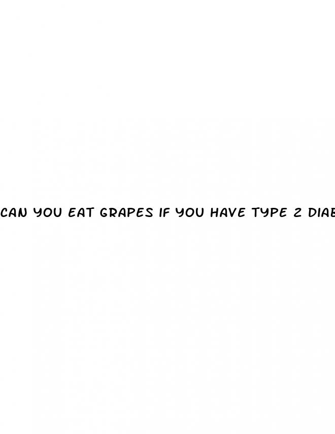 can you eat grapes if you have type 2 diabetes