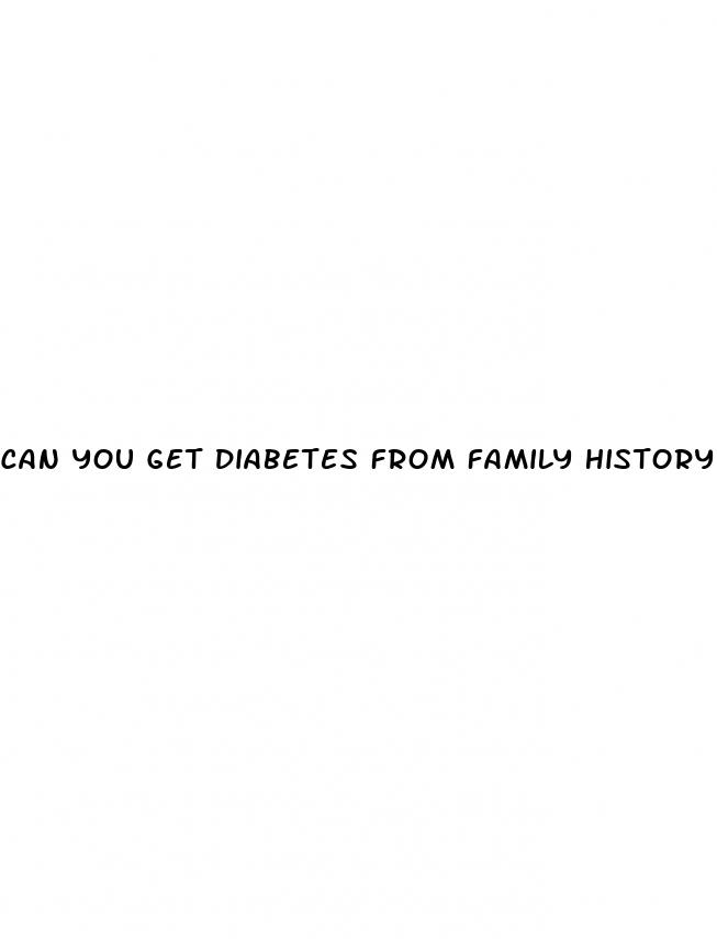 can you get diabetes from family history