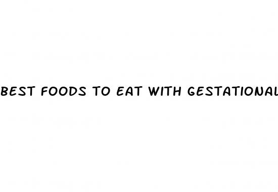 best foods to eat with gestational diabetes