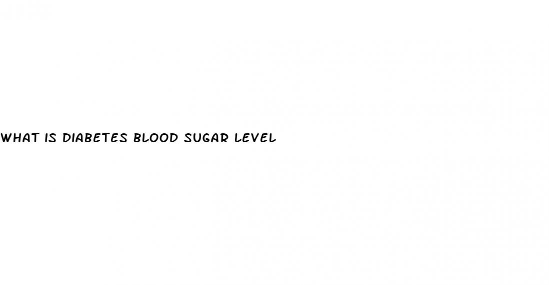 what is diabetes blood sugar level
