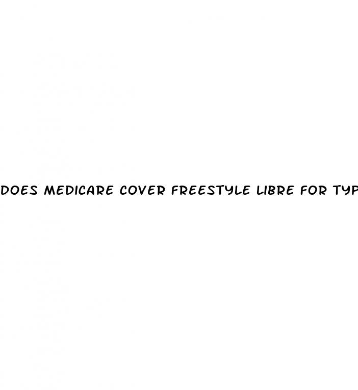 does medicare cover freestyle libre for type 2 diabetes