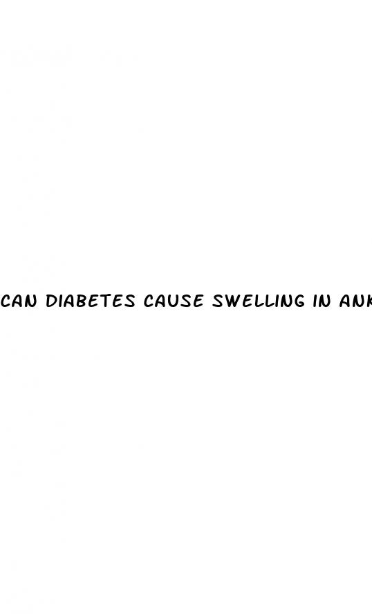 can diabetes cause swelling in ankles