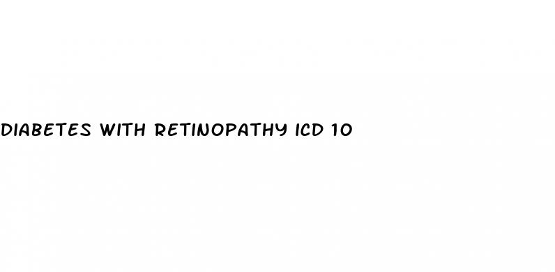 diabetes with retinopathy icd 10