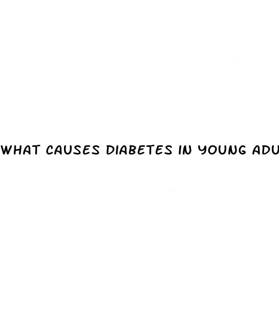what causes diabetes in young adults