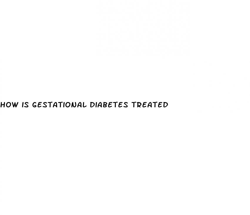 how is gestational diabetes treated