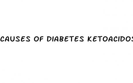 causes of diabetes ketoacidosis