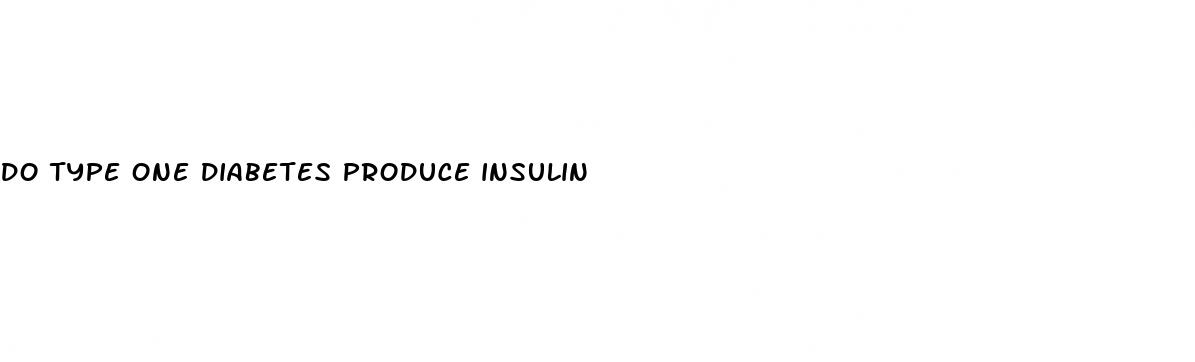 do type one diabetes produce insulin