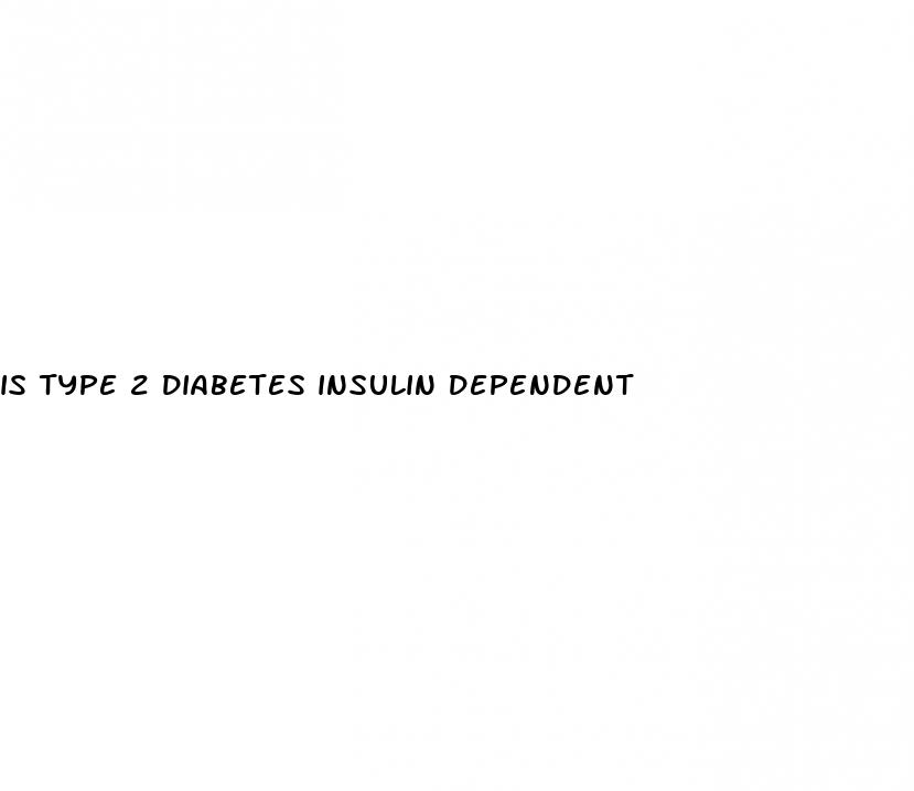 is type 2 diabetes insulin dependent