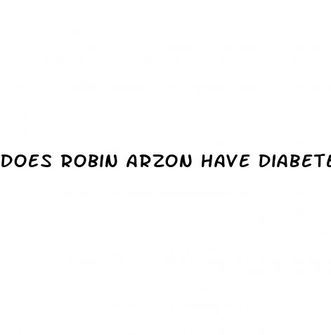 does robin arzon have diabetes