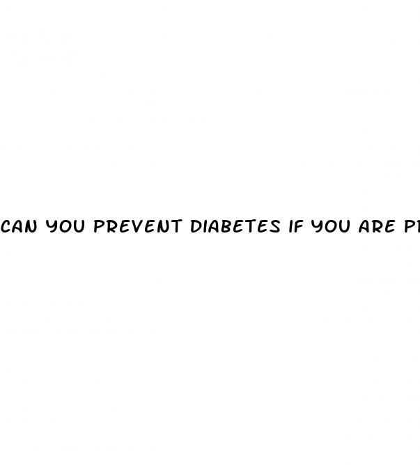 can you prevent diabetes if you are prediabetic