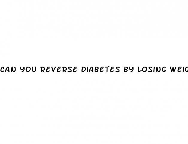 can you reverse diabetes by losing weight