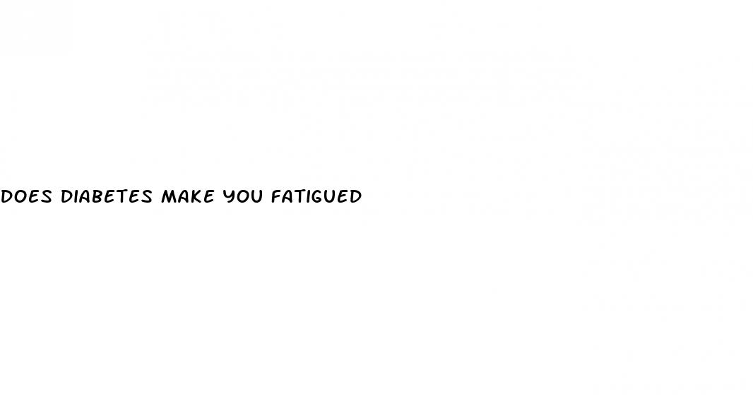 does diabetes make you fatigued