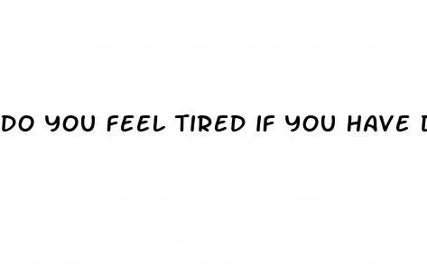 do you feel tired if you have diabetes