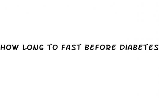 how long to fast before diabetes blood test