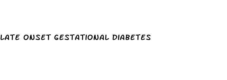 late onset gestational diabetes