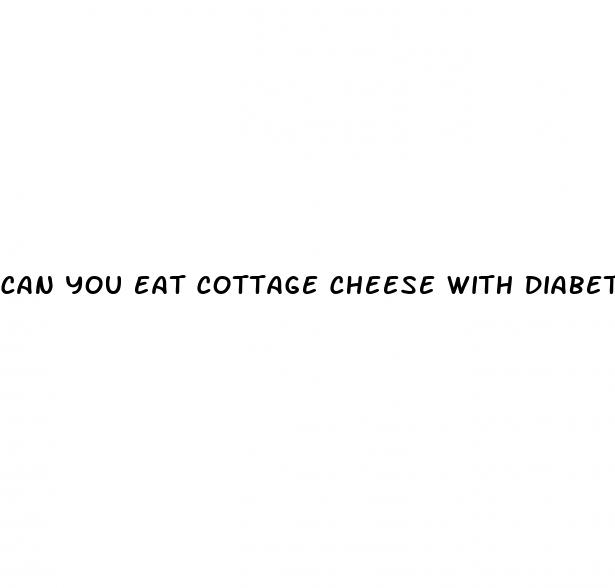 can you eat cottage cheese with diabetes