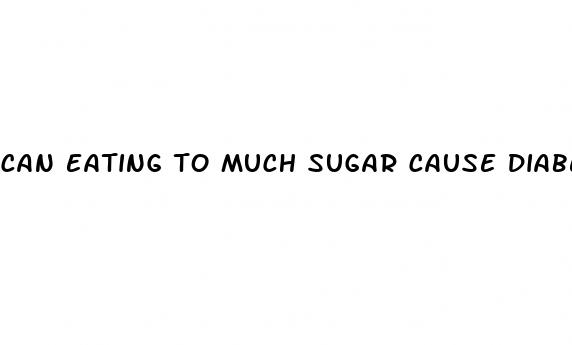 can eating to much sugar cause diabetes