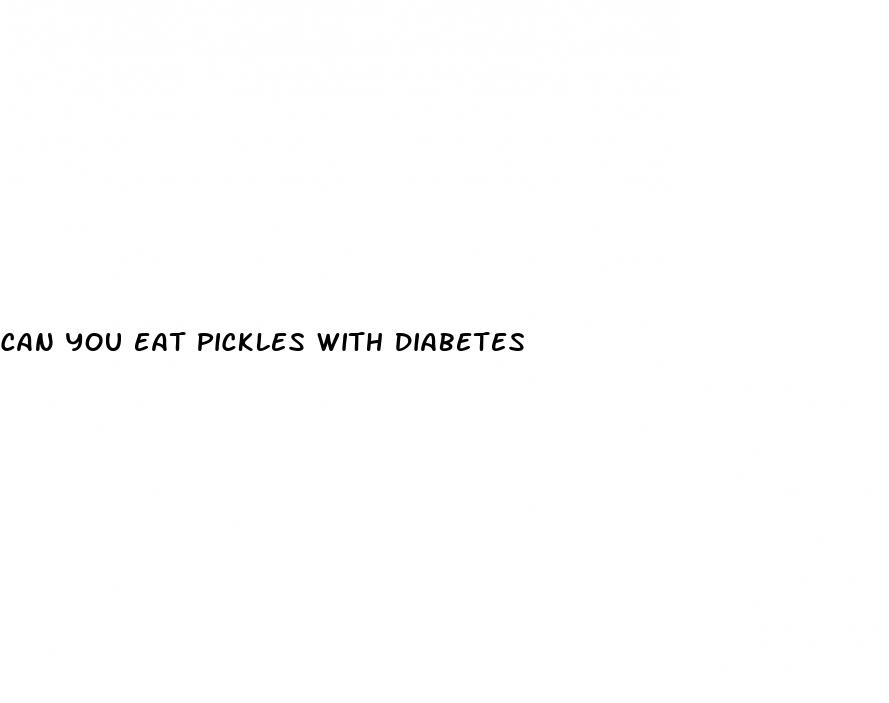 can you eat pickles with diabetes