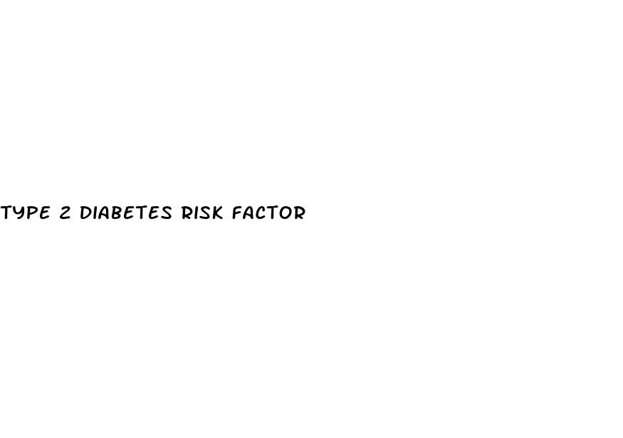 type 2 diabetes risk factor