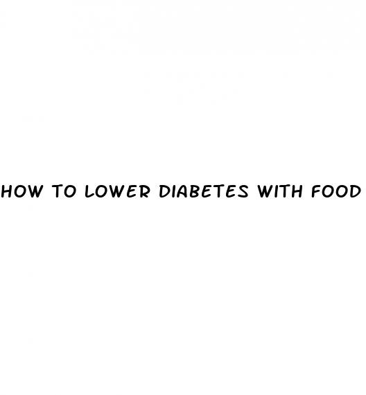 how to lower diabetes with food