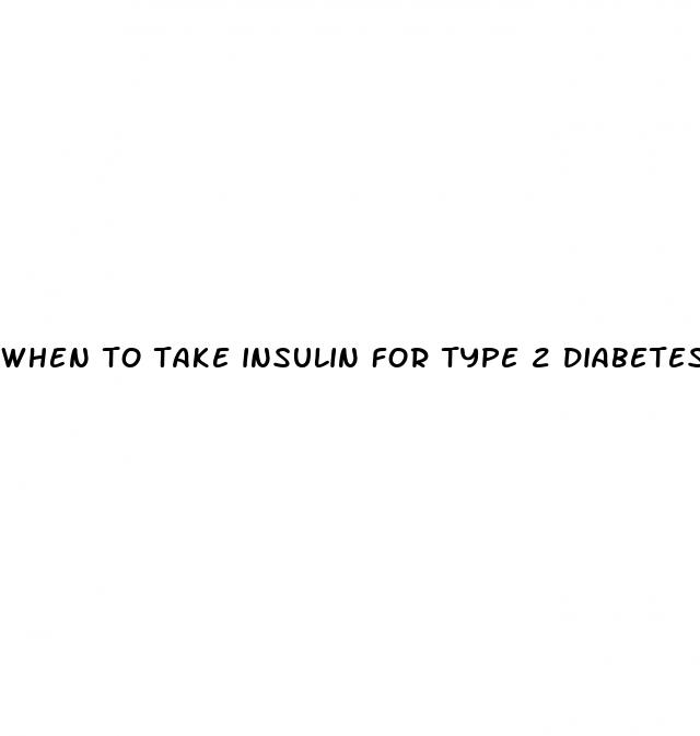 when to take insulin for type 2 diabetes