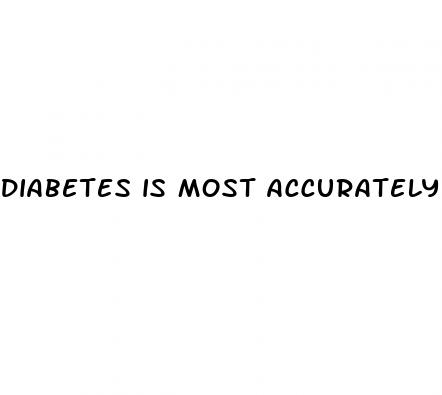 diabetes is most accurately defined as