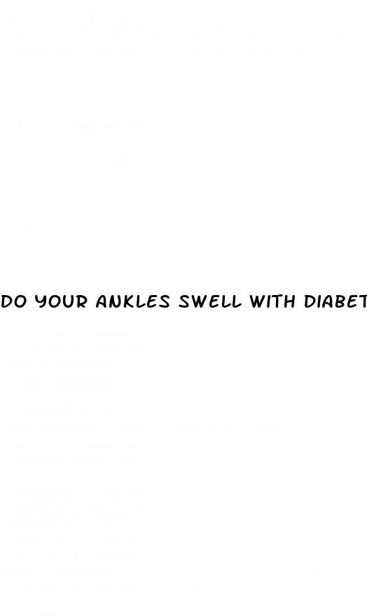do your ankles swell with diabetes