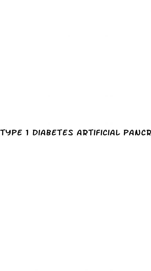 type 1 diabetes artificial pancreas