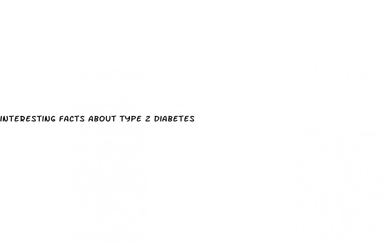 interesting facts about type 2 diabetes
