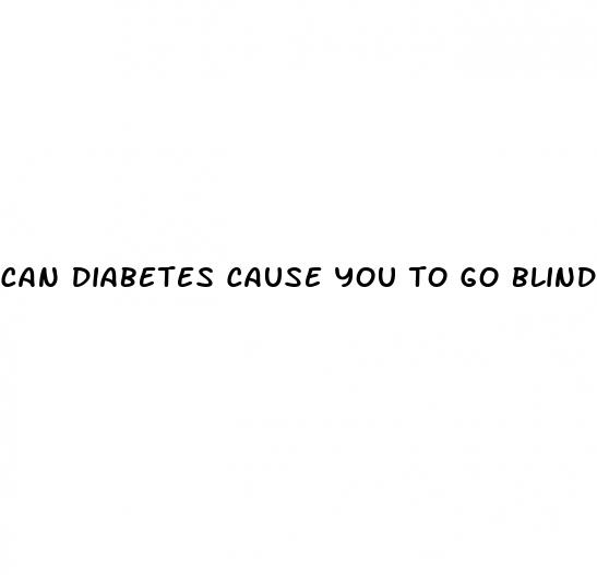 can diabetes cause you to go blind