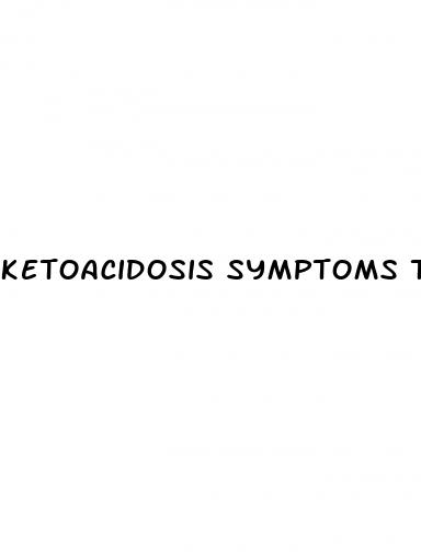 ketoacidosis symptoms type 2 diabetes