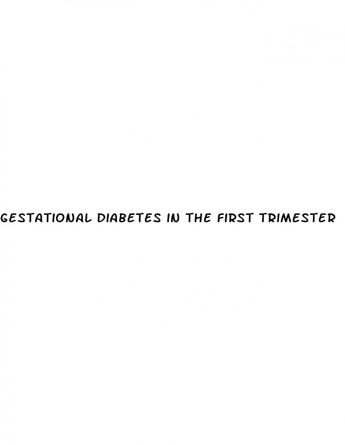 gestational diabetes in the first trimester
