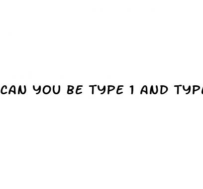 can you be type 1 and type 2 diabetes