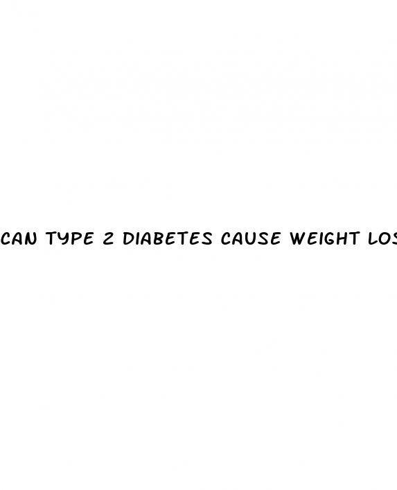 can type 2 diabetes cause weight loss